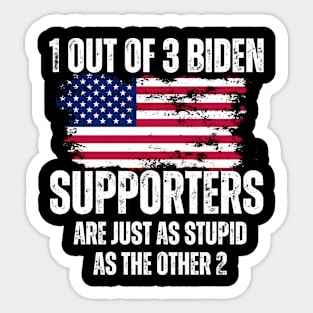 1-Out-Of-3-Biden-Supporters-Are-Just-As-Stupid-As-The-Other-2 Sticker